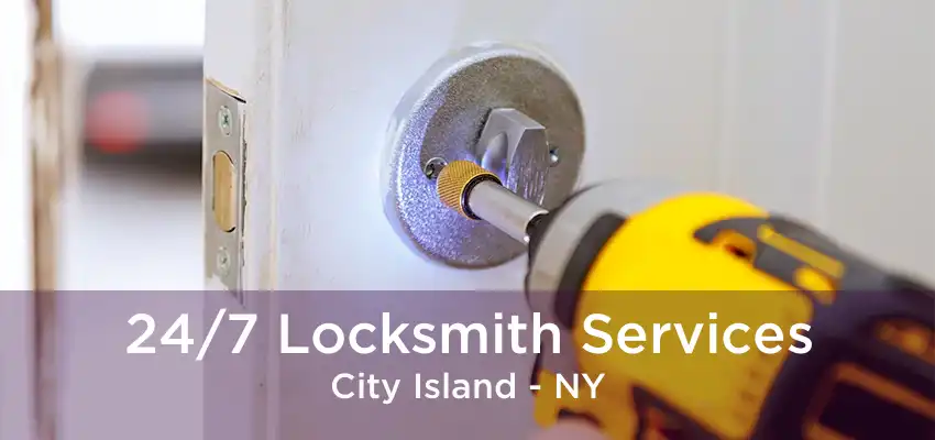 24/7 Locksmith Services City Island - NY