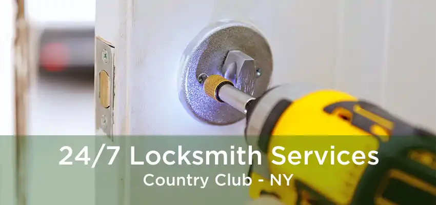 24/7 Locksmith Services Country Club - NY