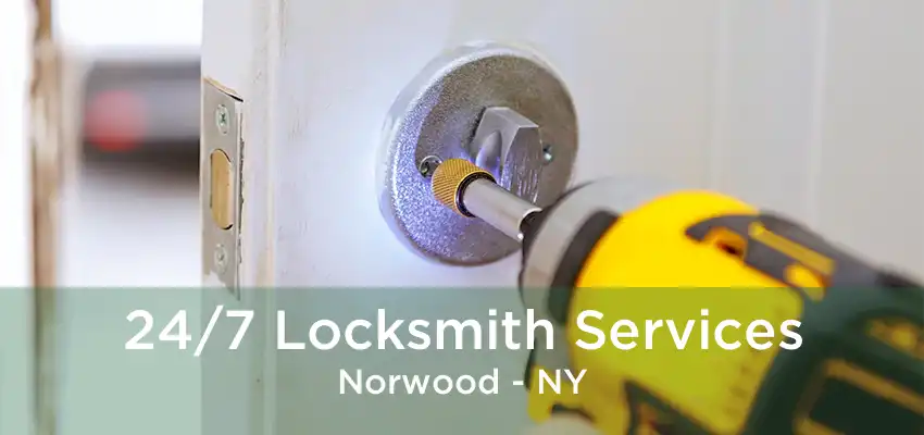 24/7 Locksmith Services Norwood - NY