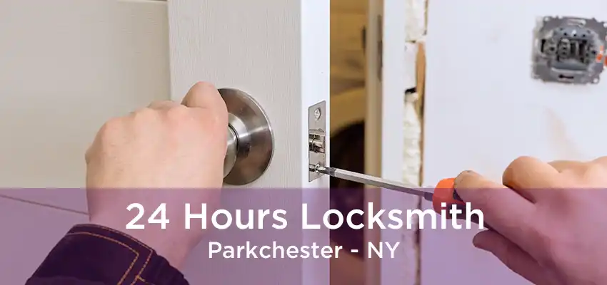 24 Hours Locksmith Parkchester - NY