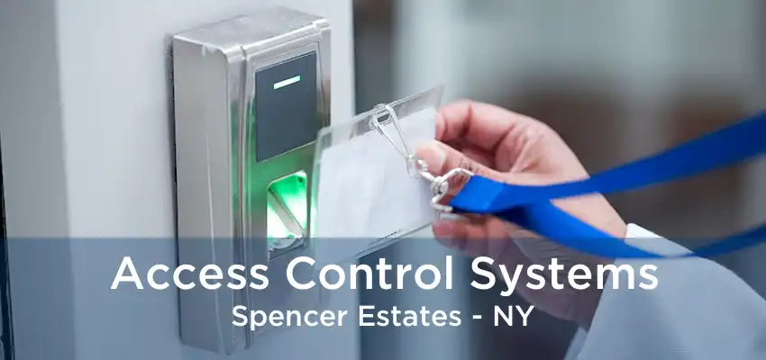 Access Control Systems Spencer Estates - NY