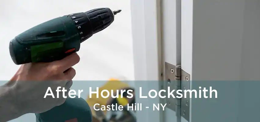 After Hours Locksmith Castle Hill - NY