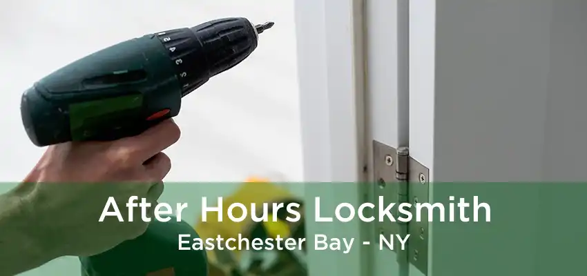 After Hours Locksmith Eastchester Bay - NY