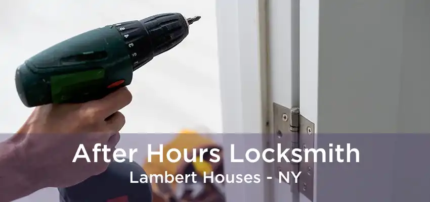 After Hours Locksmith Lambert Houses - NY