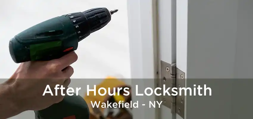 After Hours Locksmith Wakefield - NY