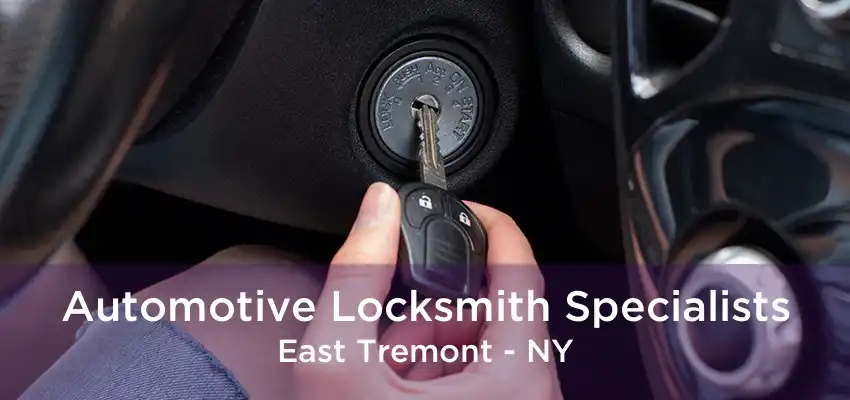 Automotive Locksmith Specialists East Tremont - NY