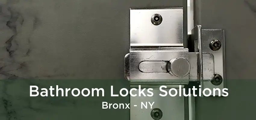 Bathroom Locks Solutions Bronx - NY