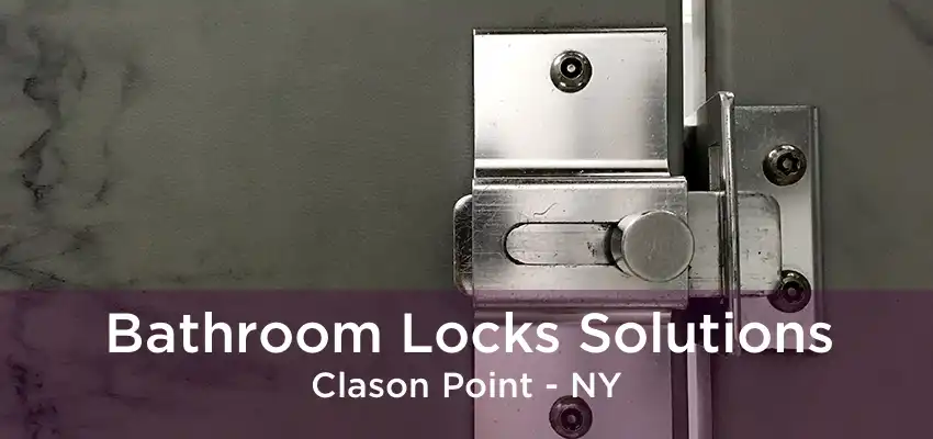 Bathroom Locks Solutions Clason Point - NY