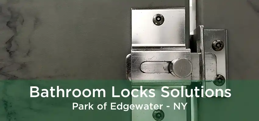 Bathroom Locks Solutions Park of Edgewater - NY