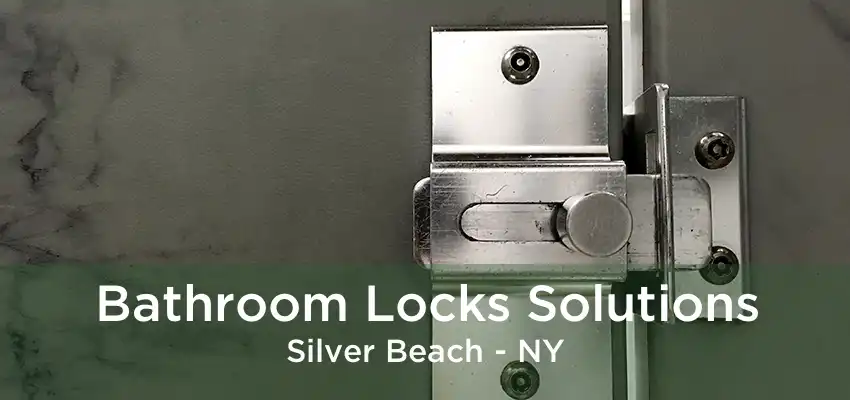 Bathroom Locks Solutions Silver Beach - NY