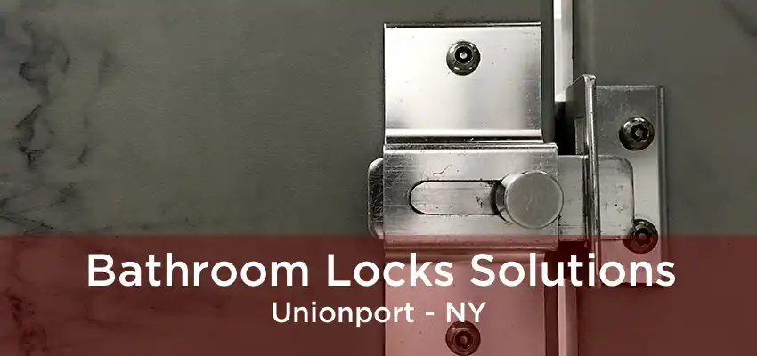 Bathroom Locks Solutions Unionport - NY