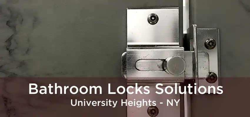 Bathroom Locks Solutions University Heights - NY