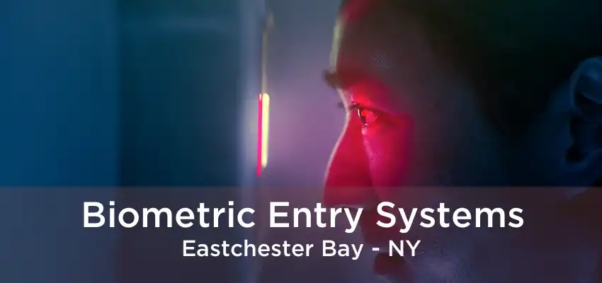 Biometric Entry Systems Eastchester Bay - NY