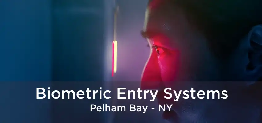 Biometric Entry Systems Pelham Bay - NY