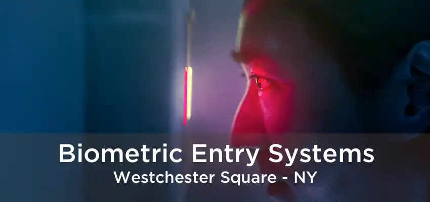 Biometric Entry Systems Westchester Square - NY