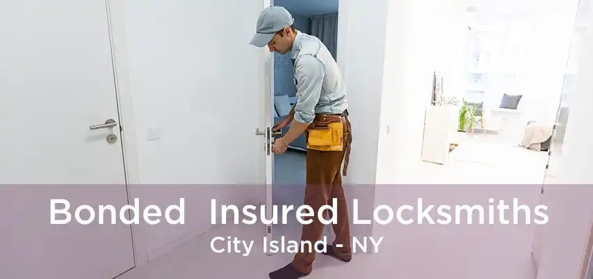 Bonded  Insured Locksmiths City Island - NY