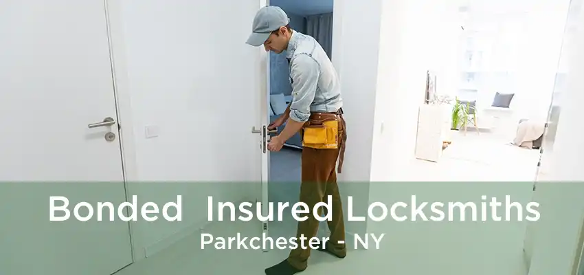 Bonded  Insured Locksmiths Parkchester - NY