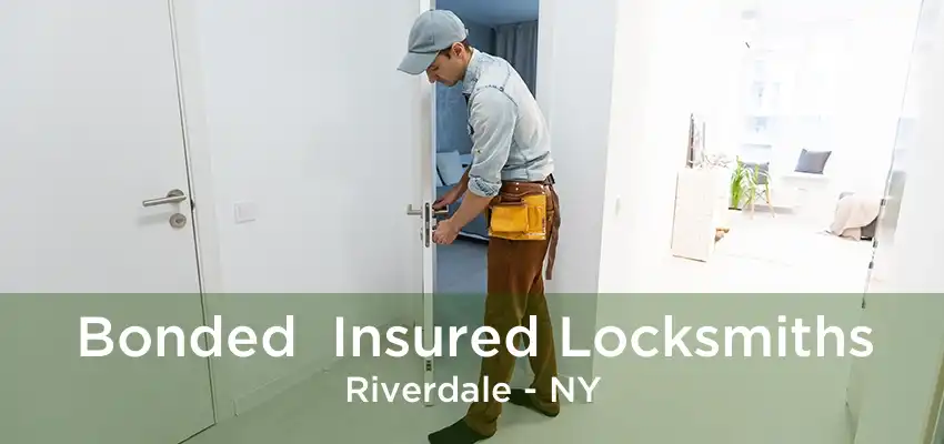 Bonded  Insured Locksmiths Riverdale - NY