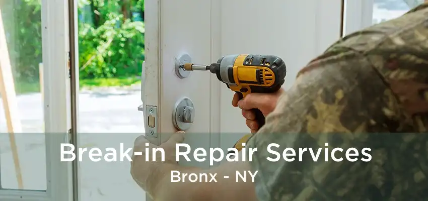 Break-in Repair Services Bronx - NY