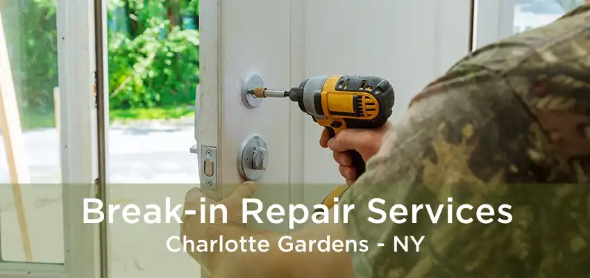 Break-in Repair Services Charlotte Gardens - NY