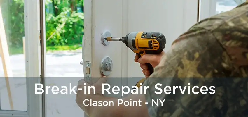 Break-in Repair Services Clason Point - NY