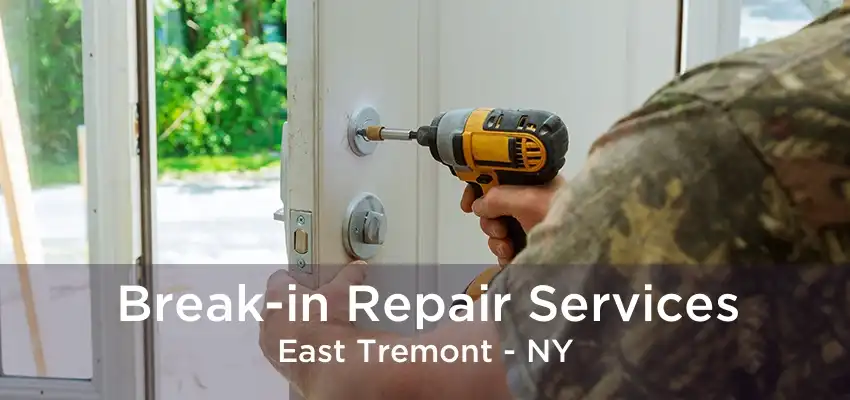 Break-in Repair Services East Tremont - NY