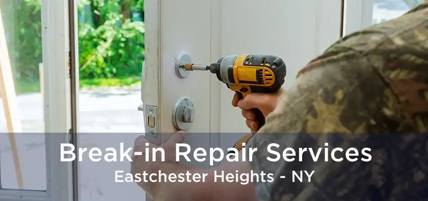 Break-in Repair Services Eastchester Heights - NY