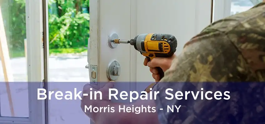 Break-in Repair Services Morris Heights - NY