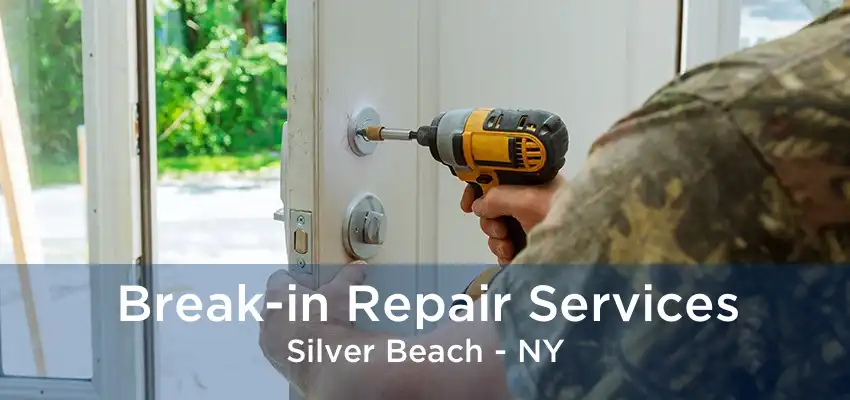 Break-in Repair Services Silver Beach - NY