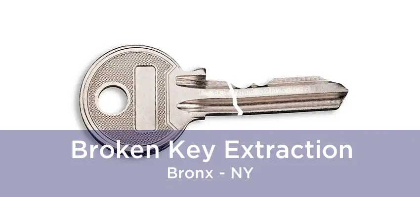 Broken Key Extraction Bronx - NY