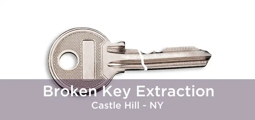 Broken Key Extraction Castle Hill - NY