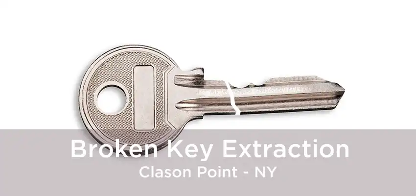 Broken Key Extraction Clason Point - NY