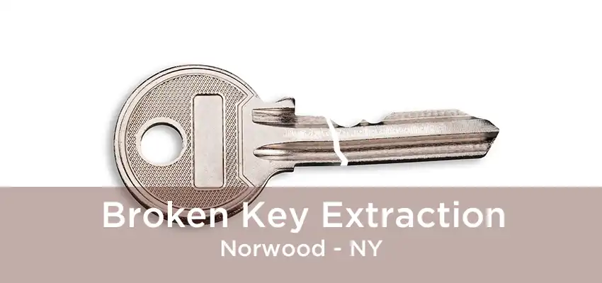 Broken Key Extraction Norwood - NY