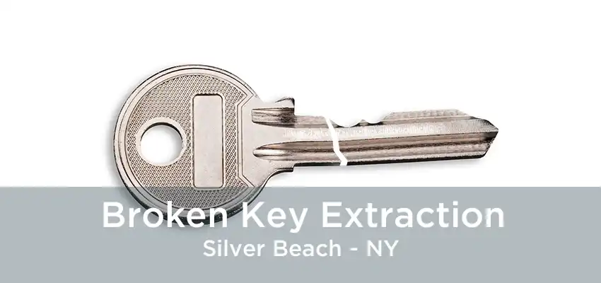 Broken Key Extraction Silver Beach - NY