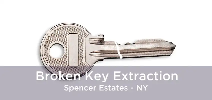 Broken Key Extraction Spencer Estates - NY