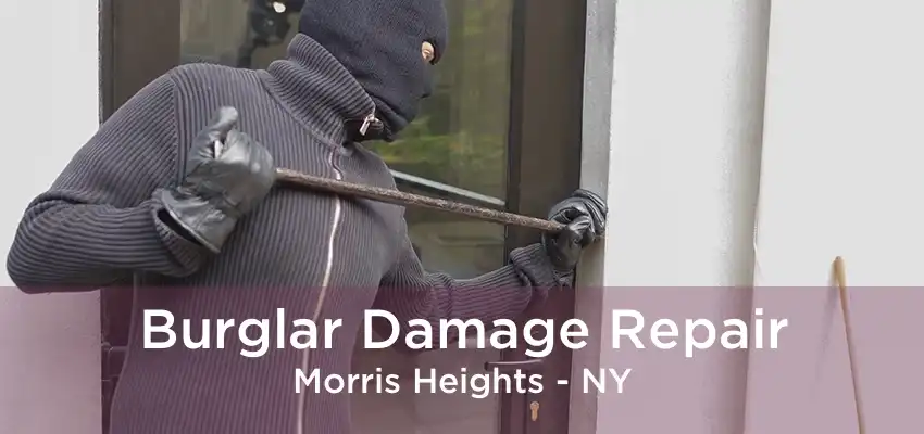 Burglar Damage Repair Morris Heights - NY