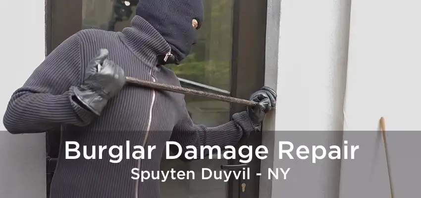 Burglar Damage Repair Spuyten Duyvil - NY