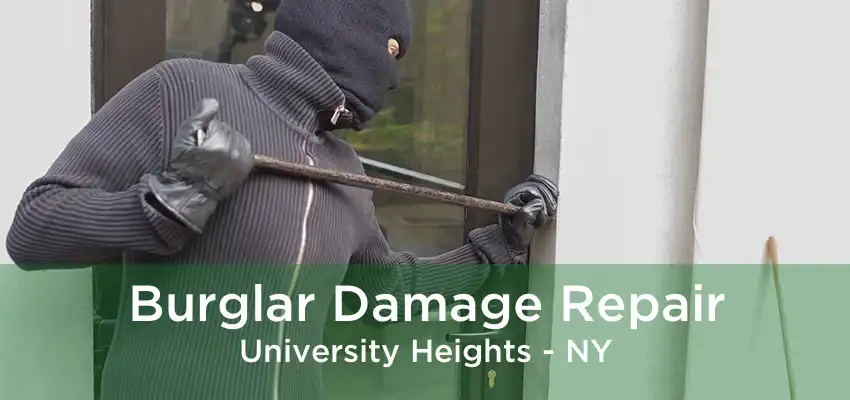 Burglar Damage Repair University Heights - NY