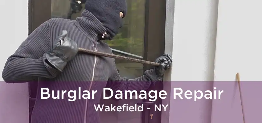 Burglar Damage Repair Wakefield - NY