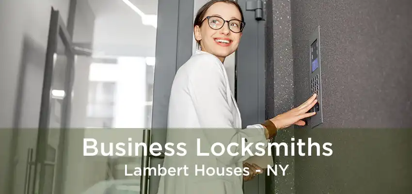 Business Locksmiths Lambert Houses - NY