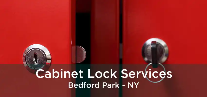 Cabinet Lock Services Bedford Park - NY