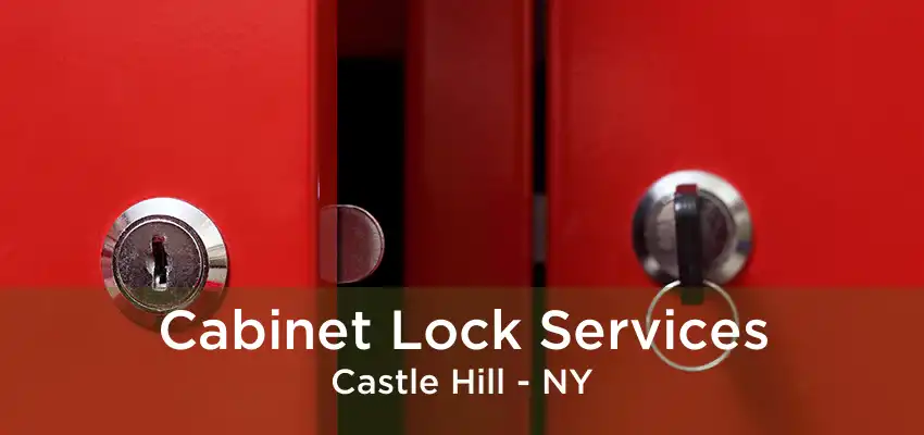 Cabinet Lock Services Castle Hill - NY