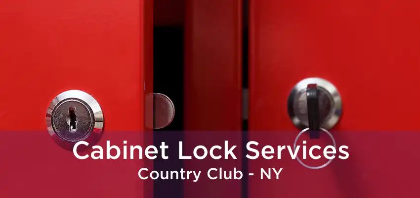 Cabinet Lock Services Country Club - NY