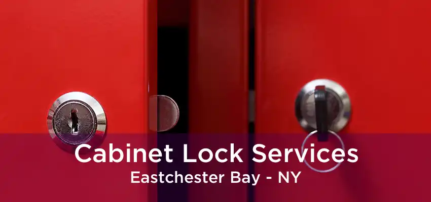 Cabinet Lock Services Eastchester Bay - NY