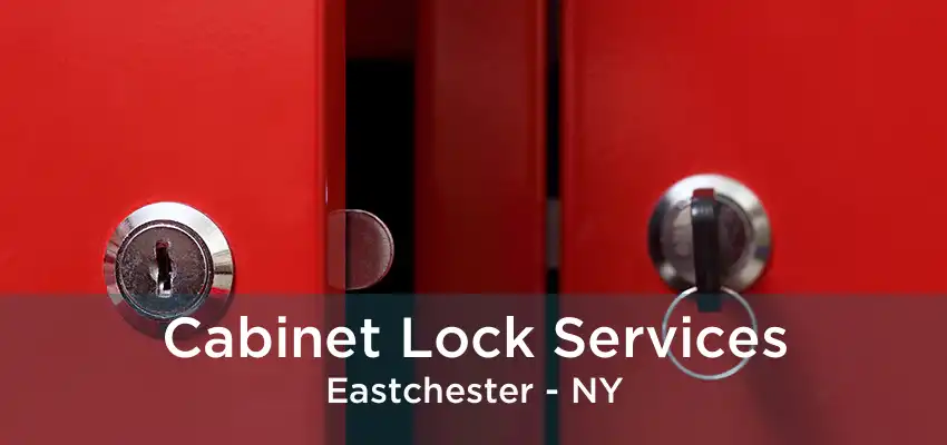 Cabinet Lock Services Eastchester - NY