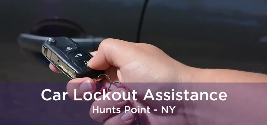 Car Lockout Assistance Hunts Point - NY