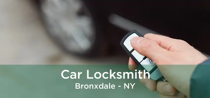 Car Locksmith Bronxdale - NY