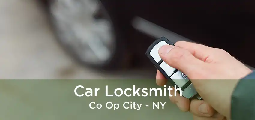 Car Locksmith Co Op City - NY