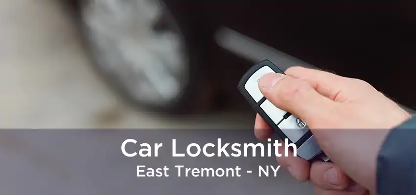 Car Locksmith East Tremont - NY