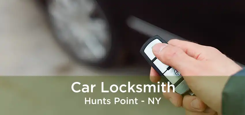 Car Locksmith Hunts Point - NY